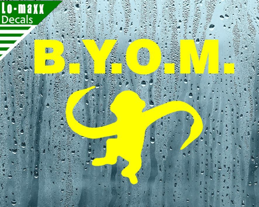 B.Y.O.M. Bring Your Own Monkey Cool Funny High Quality Die Cut Vinyl Decal