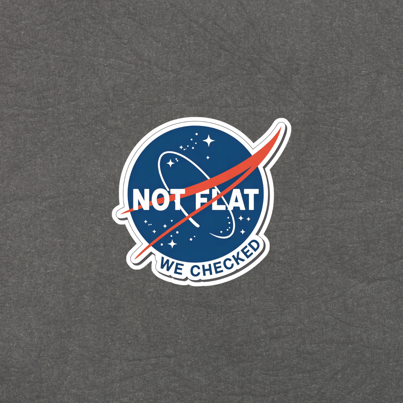 Not Flat Earth Humor Science Sticker Vinyl Decal #6627