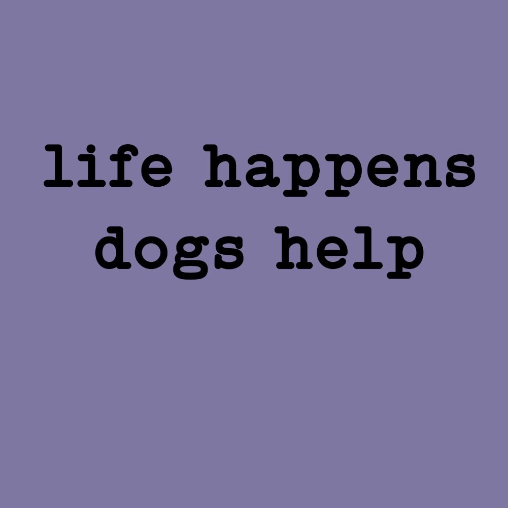 Life Happens Dogs Help Decal Sticker for Car Home Wall Door Window Laptop Cup