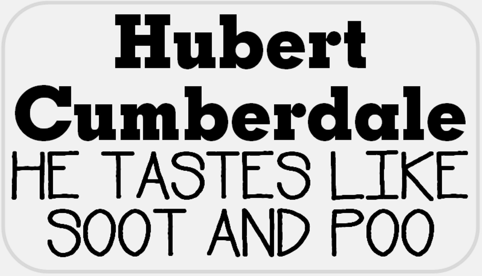 Hubert Cumberdale Tastes Like Soot and Poo – 25 Stickers Pack 2.25 x 1.25 inches