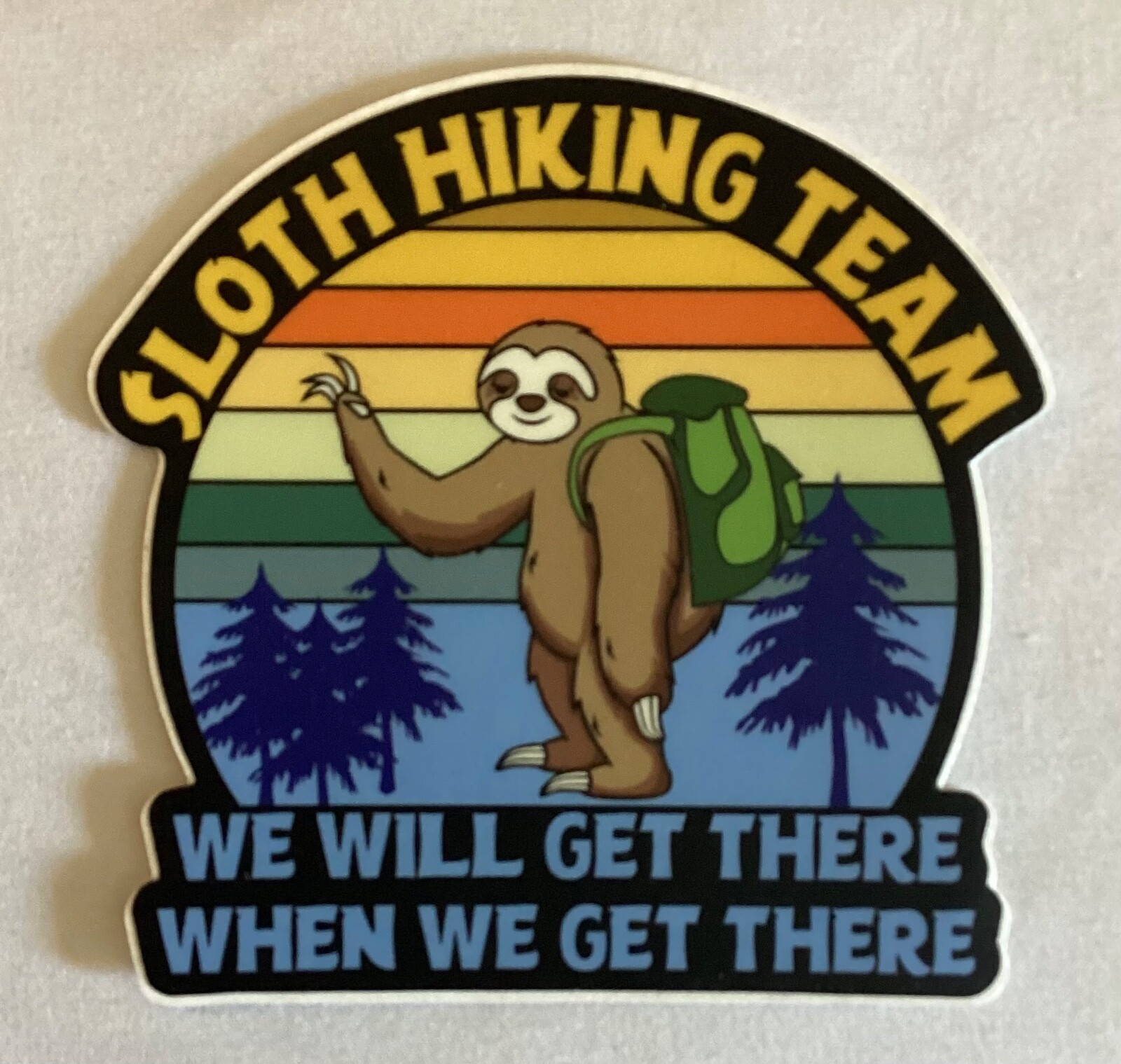 Cool SLOTH HIKING TEAM Sticker Decal~Unused~We Will Get There When We Get There