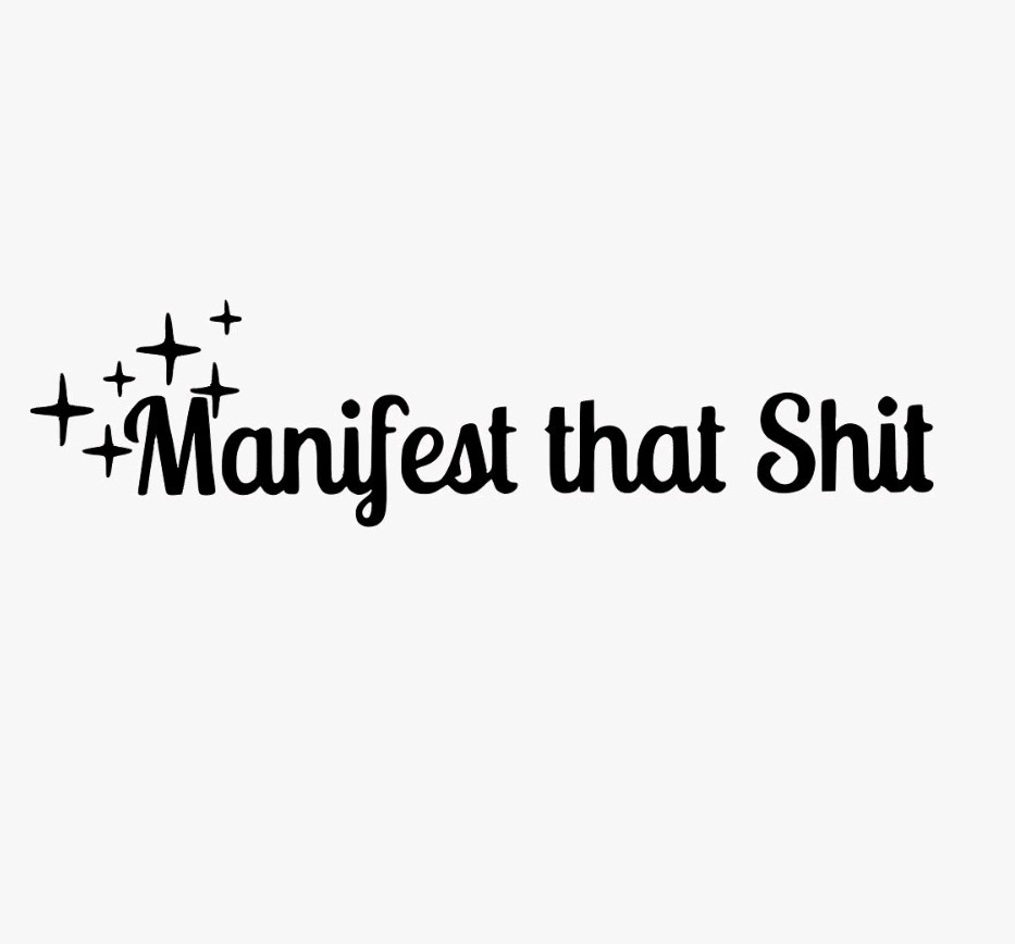 Manifest That Sh*t Vinyl Sticker, Water-Resistant, Car, Window, Notebook 3x.75!