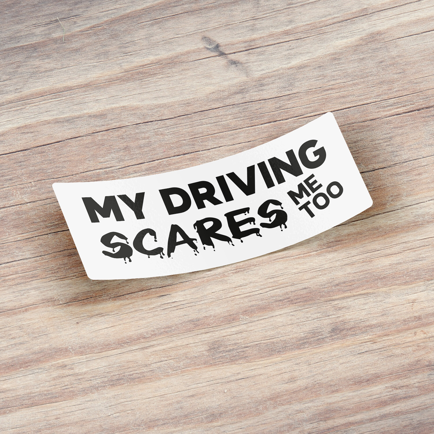 My Driving Scares Me Too Funny Car Bumper Vinyl Sticker Decal