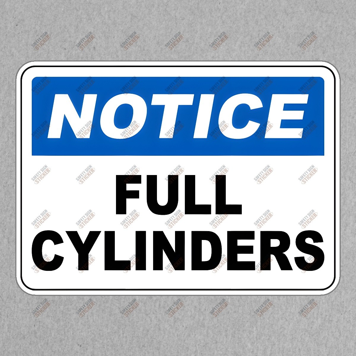 OSHA Compliant Safety Notice FULL CYLINDERS Warning Sign Sticker for #576702
