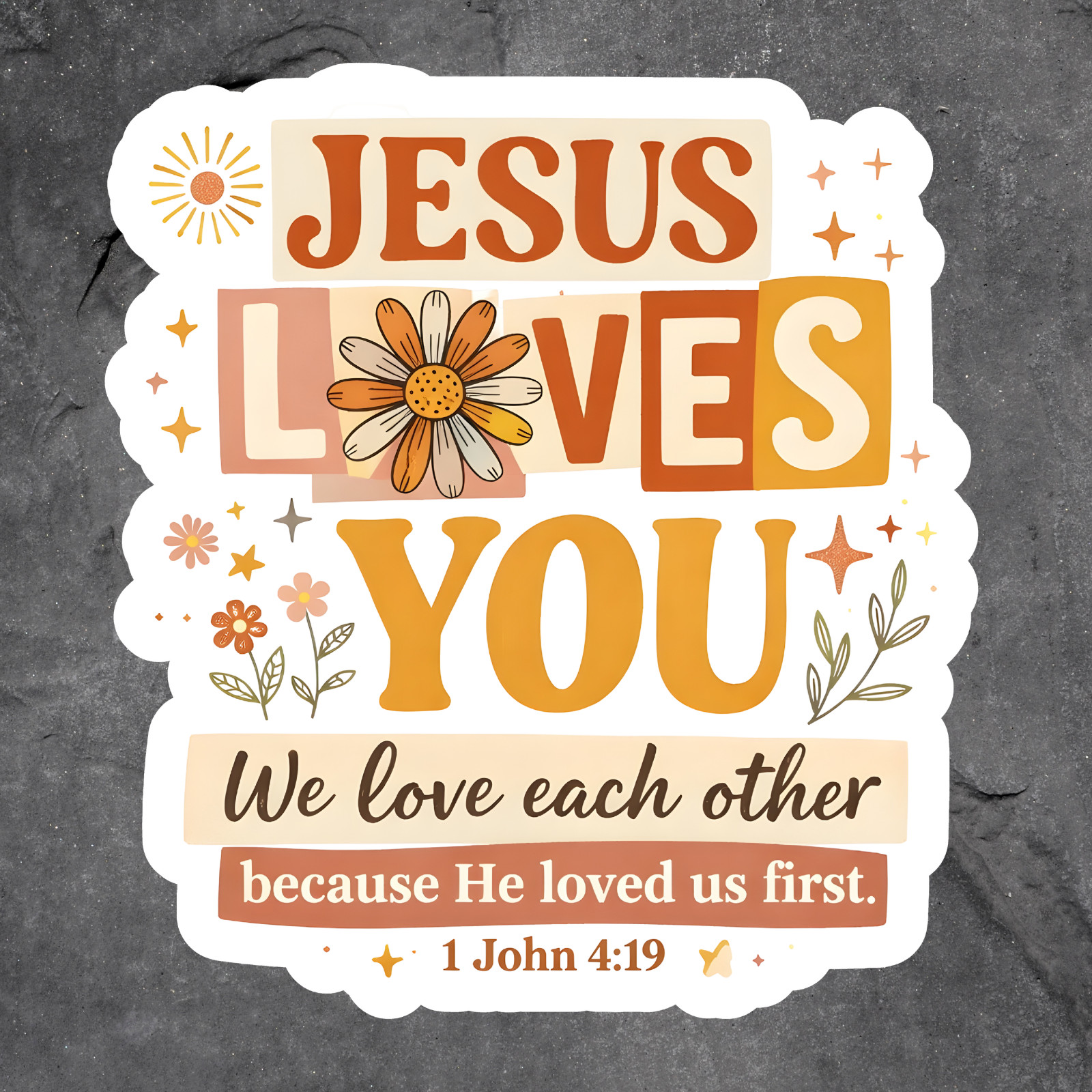 Christian Sticker Vinyl Decal Jesus Loves You 1 John 4:19 Faith Bible Verse