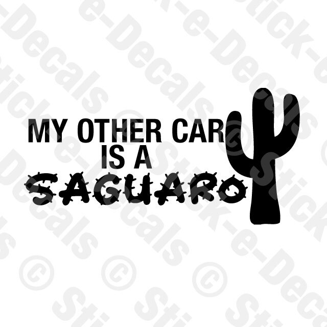 MY OTHER CAR IS A SAGUARO Vinyl Decal SUMMER DESERT Haboob Dust Storm ARIZONA