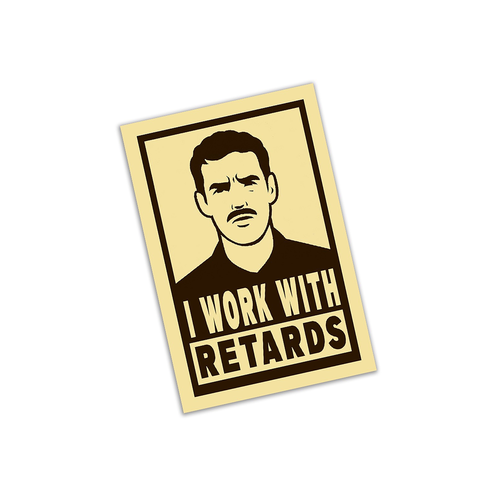 I Work With Retards Funny Vinyl Sticker: HR Workplace Humor Decal: Coworker Gift