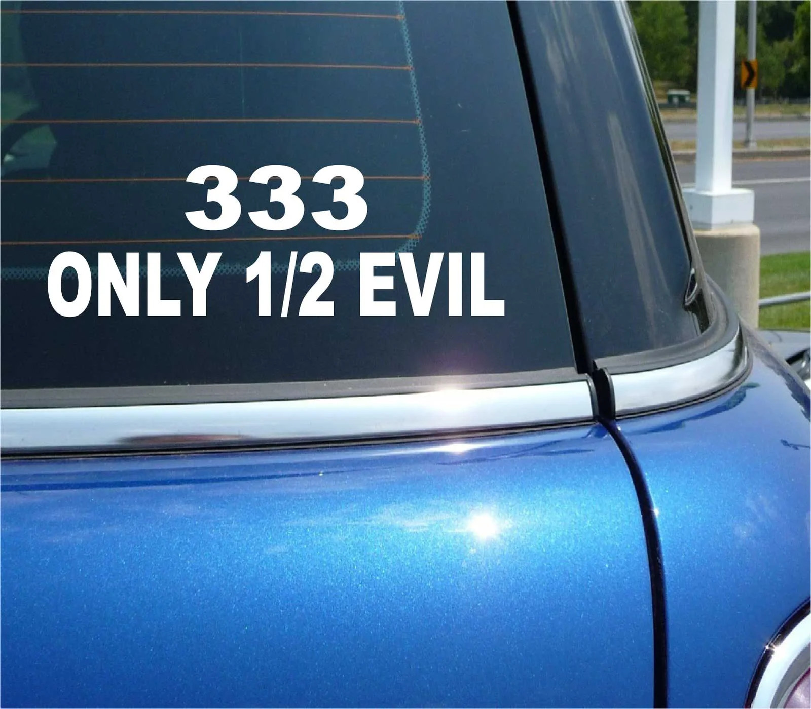 333 ONLY 1/2 EVIL HALF FUN COLLEGE RELIGION GRAPHIC FUNNY CAR DECAL STICKER WALL