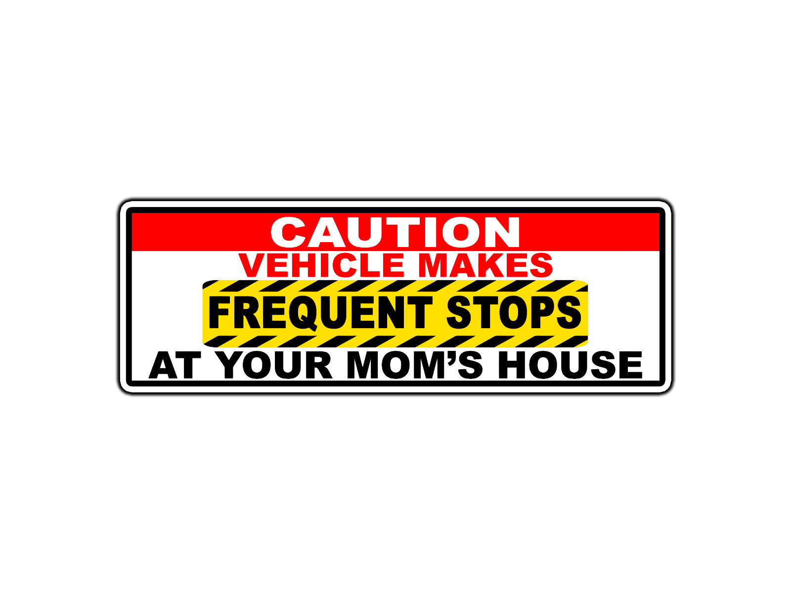 Caution Stops At Your Mom's House Car Bumper Sticker Waterproof Vinyl Decal