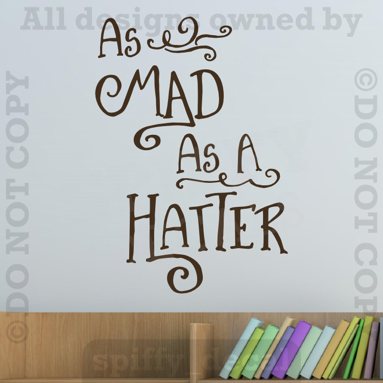 Alice In Wonderland As Mad As A Hatter Vinyl Wall Decal Sticker Tea Mad Hatter