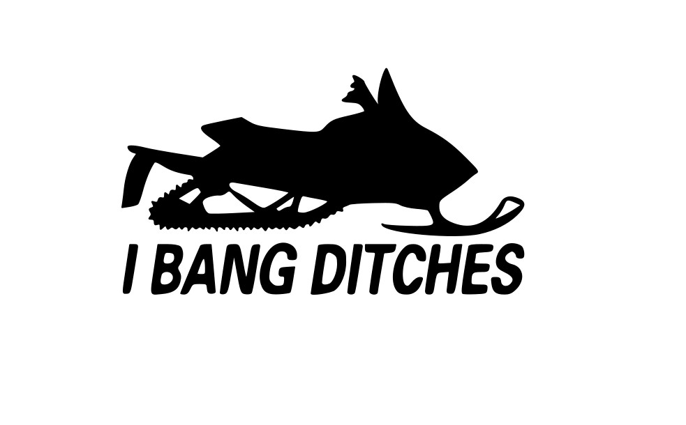 SNOWMOBILE I BANG DITCHES WINDOW STICKER VINYL DECAL