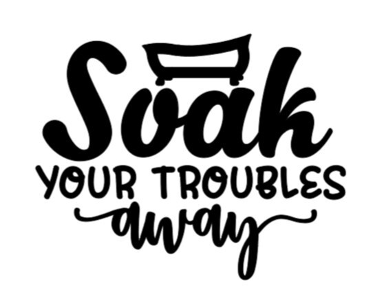 Soak Your trouble away bathroom Wall Wash Vinyl Indoor Outdoor Sticker decal