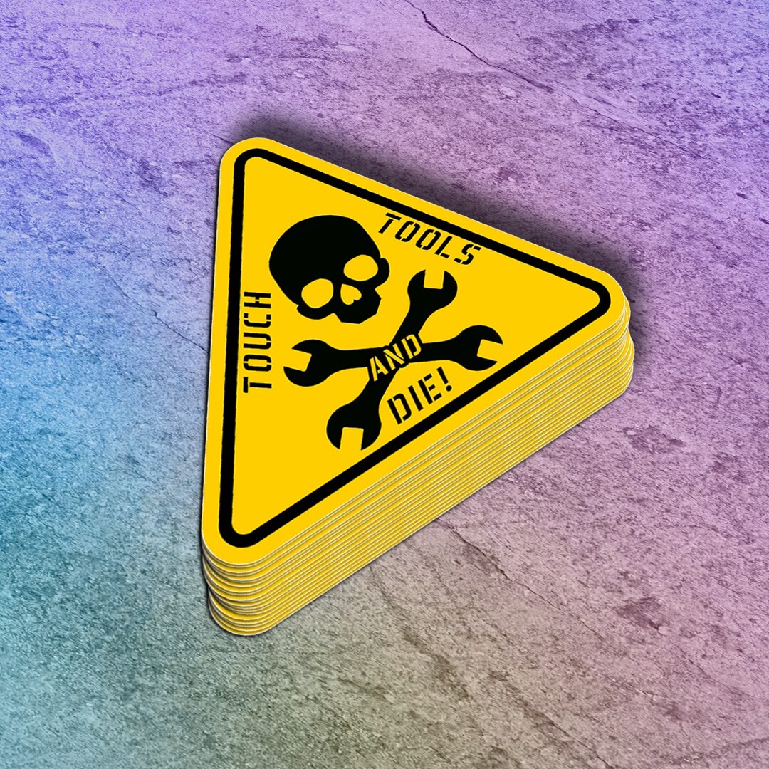 Funny "Touch Tools and Die" Vinyl Sticker