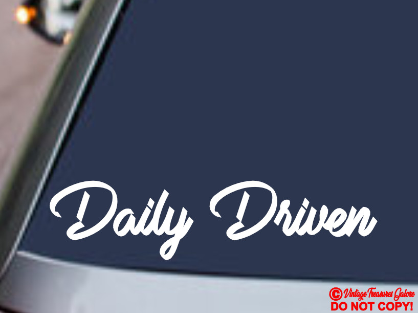 DAILY DRIVEN Vinyl Decal Sticker Window Wall Bumper Car JDM EURO ILLEST RACING