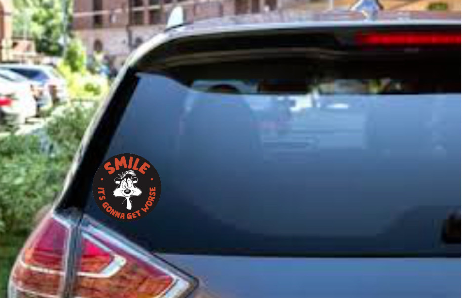 Smile It's Gonna Get Worse – 4" Vinyl Decal Car Glass Tumblers Bottles Windows