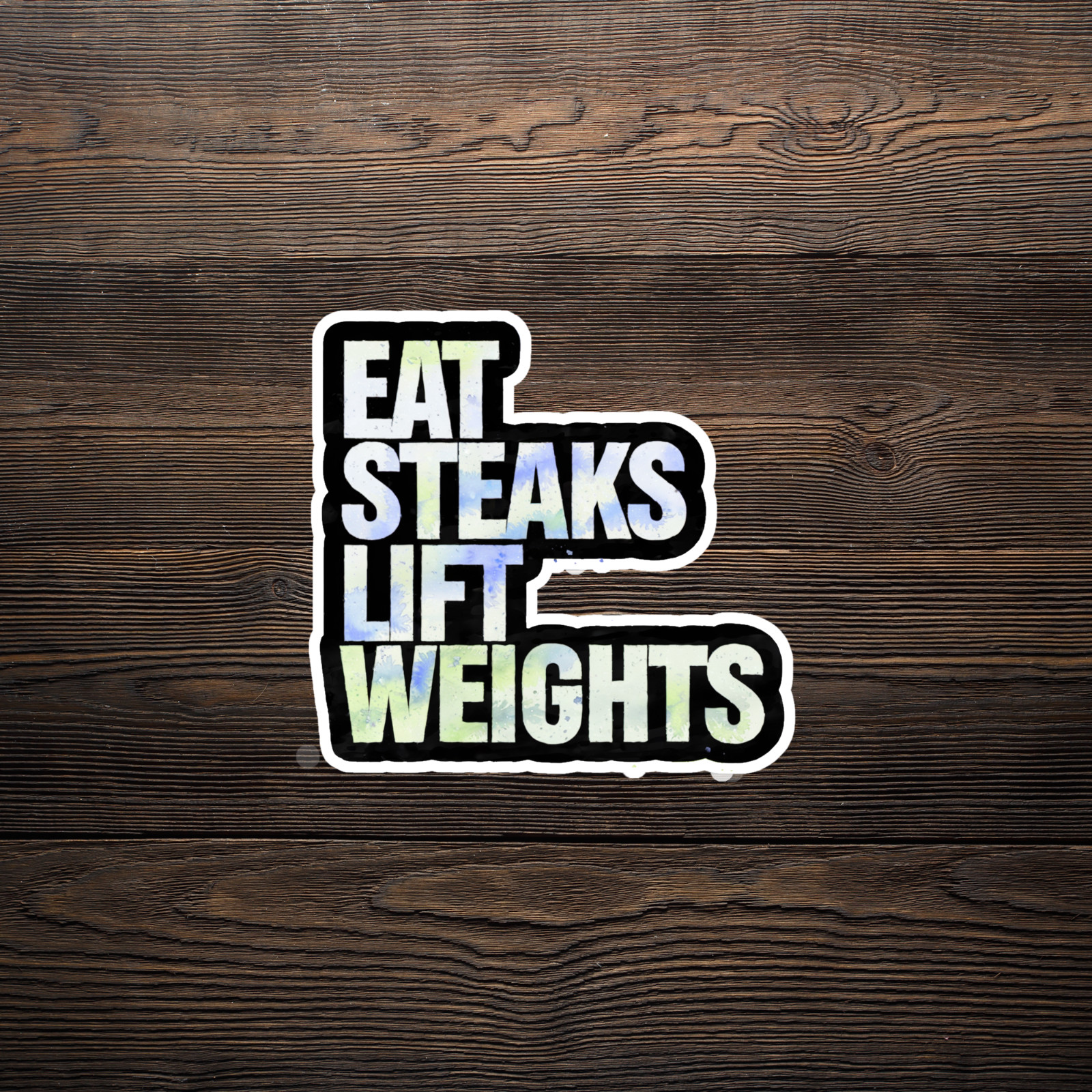 Eat Steaks Lift Weights Motivational Fitness Sticker Decal #761