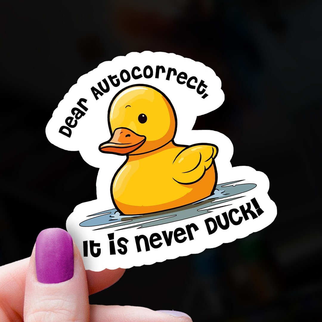 Dear Autocorrect It's Never Duck Sticker | Typo Gift | Autocorrect Fail | Yay