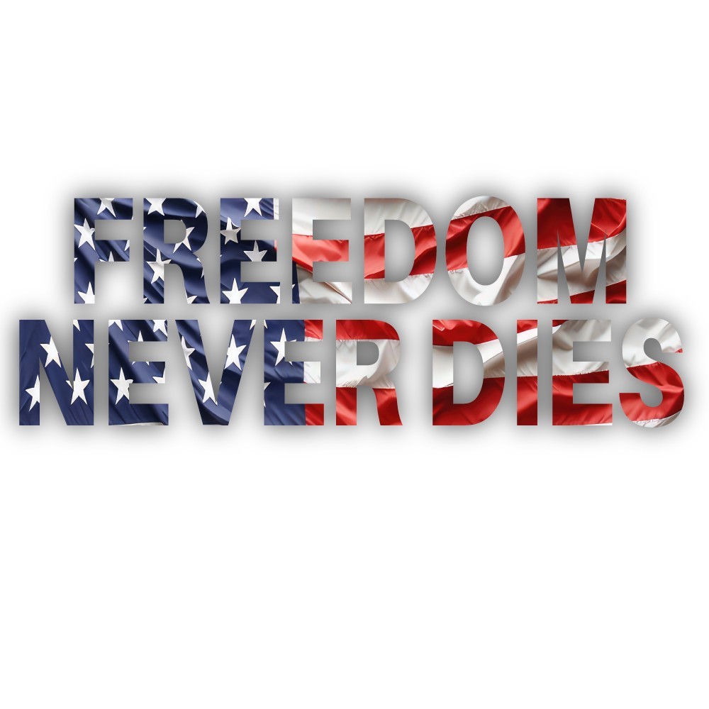 Freedom Never Dies Waving American Flag Lettering Cut To Shape Vinyl Sticker