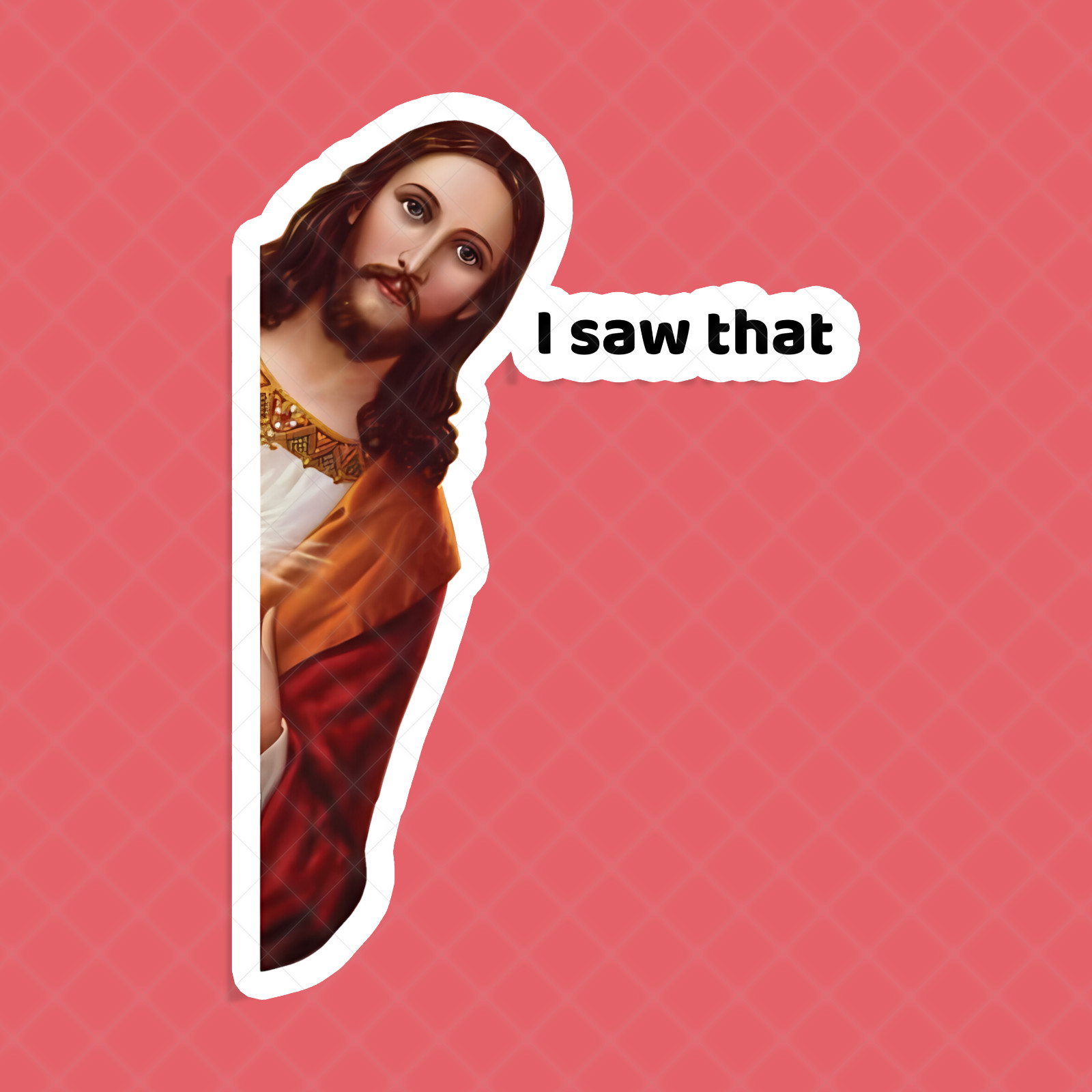Jesus I Saw That Funny Sticker Waterproof – Buy Any 4 For $1.74 Each Storewide!