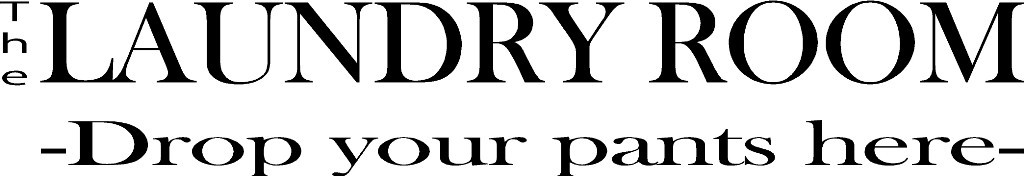 The Laundry Room – Drop Your Pants Here Vinyl Decal Home Décor 10" x 29"