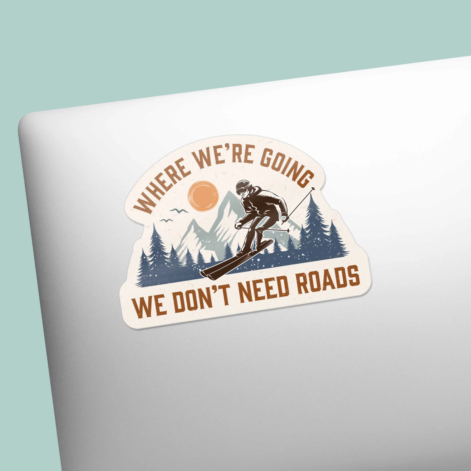 Where We're Going We Don't Need Roads Skiing Sticker- Laptop or Thermos Decal