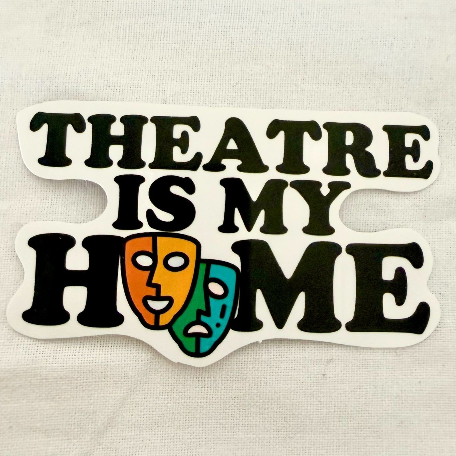 Theatre Is My Home Vinyl Sticker 3×1.5 Inch Waterproof No14 of Series 10 to 18