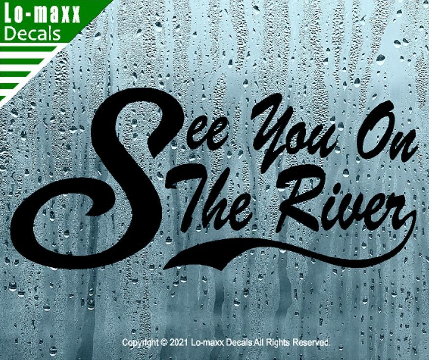 See You On The River Whitewater Kayaking Canoeing Rafting Die Cut Vinyl Decal
