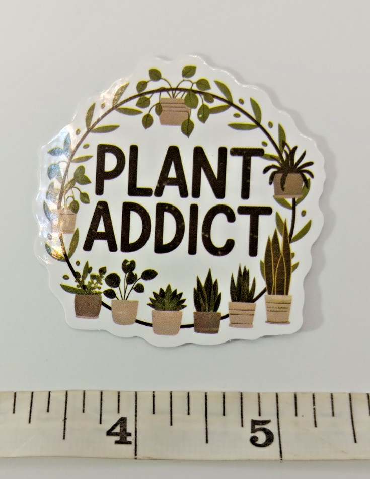 Plants-Funny-Hoarder-Plant Addict-Vinyl Sticker-Decal-NWOT-Free Shipping!