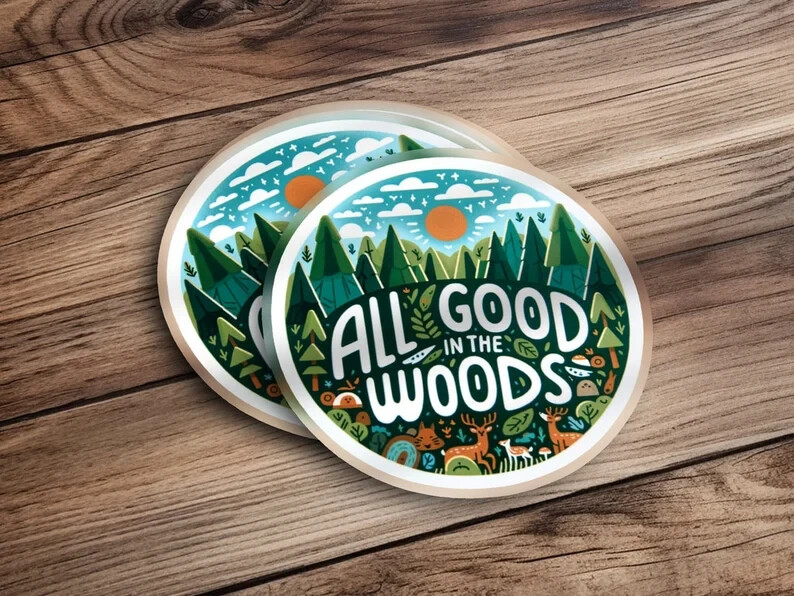 Adventure All Good in the Woods Sticker – Vinyl Water-Resistant for Outdoor Love