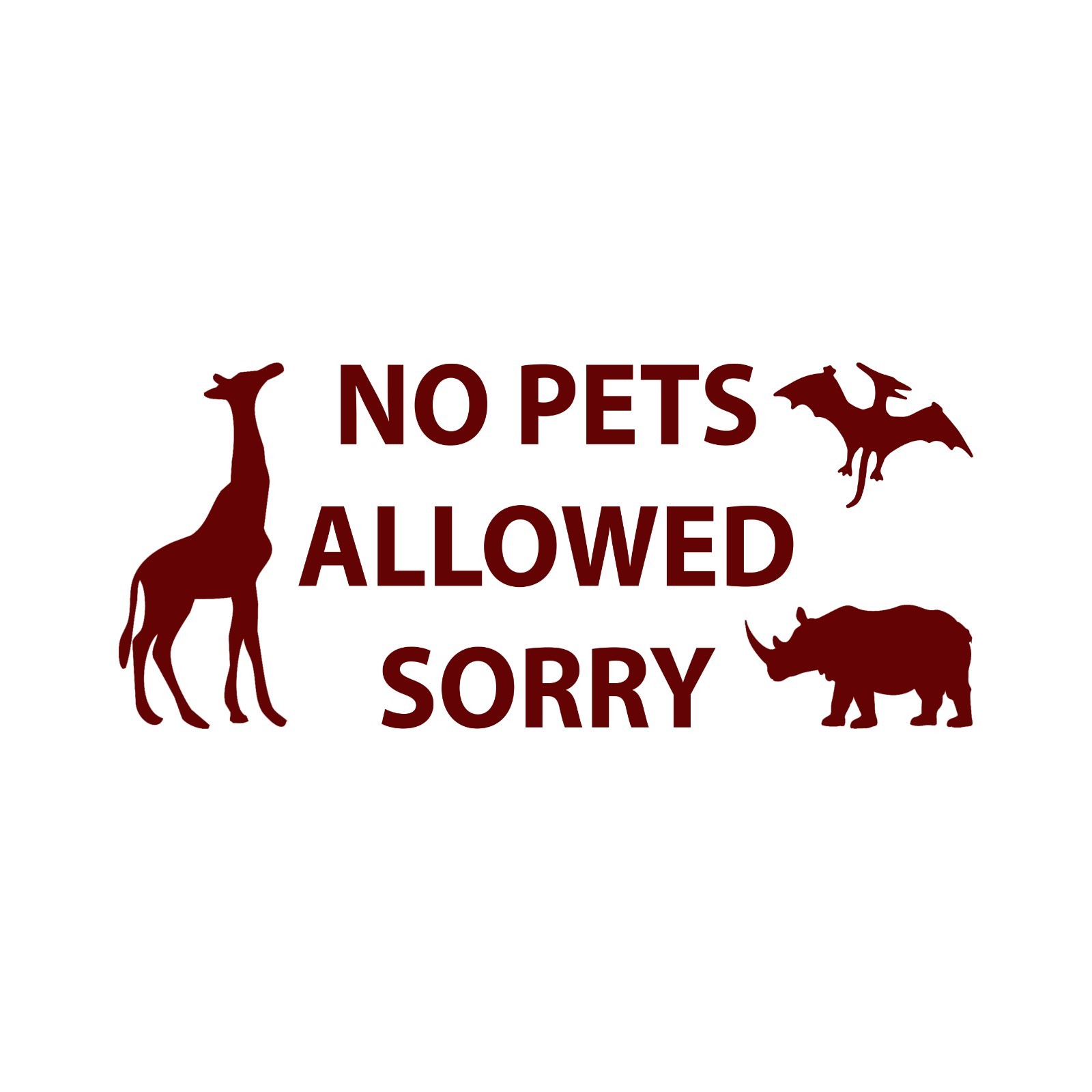 No Pets Allowed Sorry