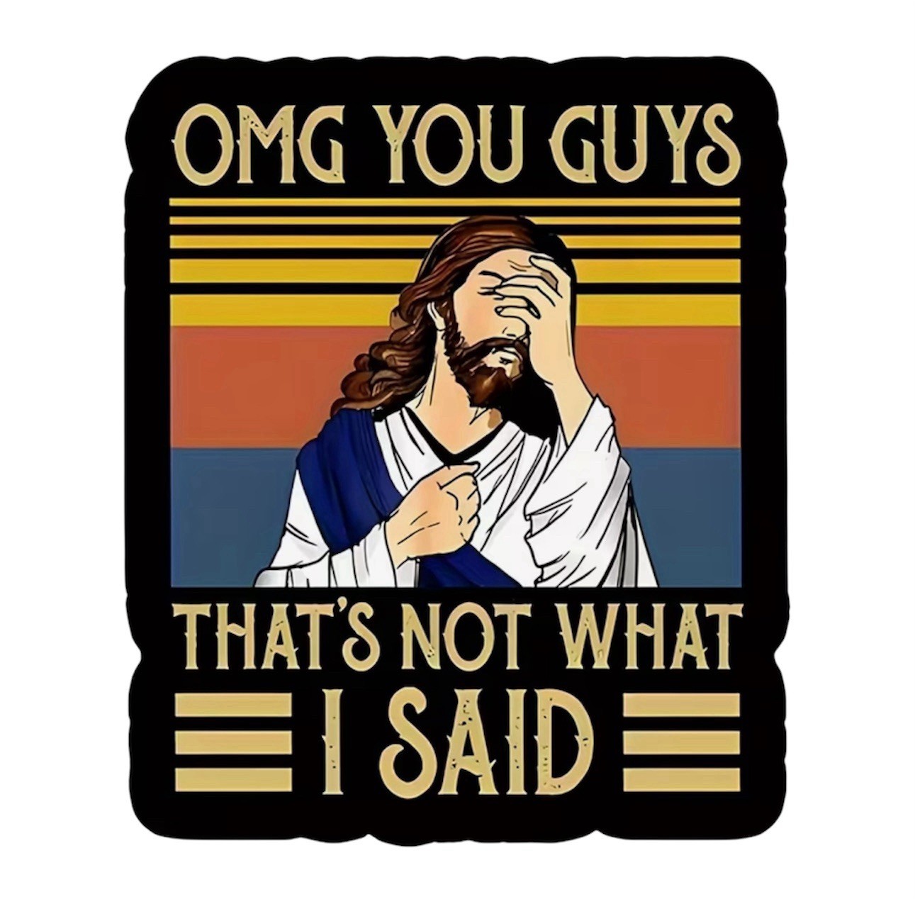 Jesus “OMG You Guys That's Not What I Said" Retro Color 2” Vinyl Decal Sticker