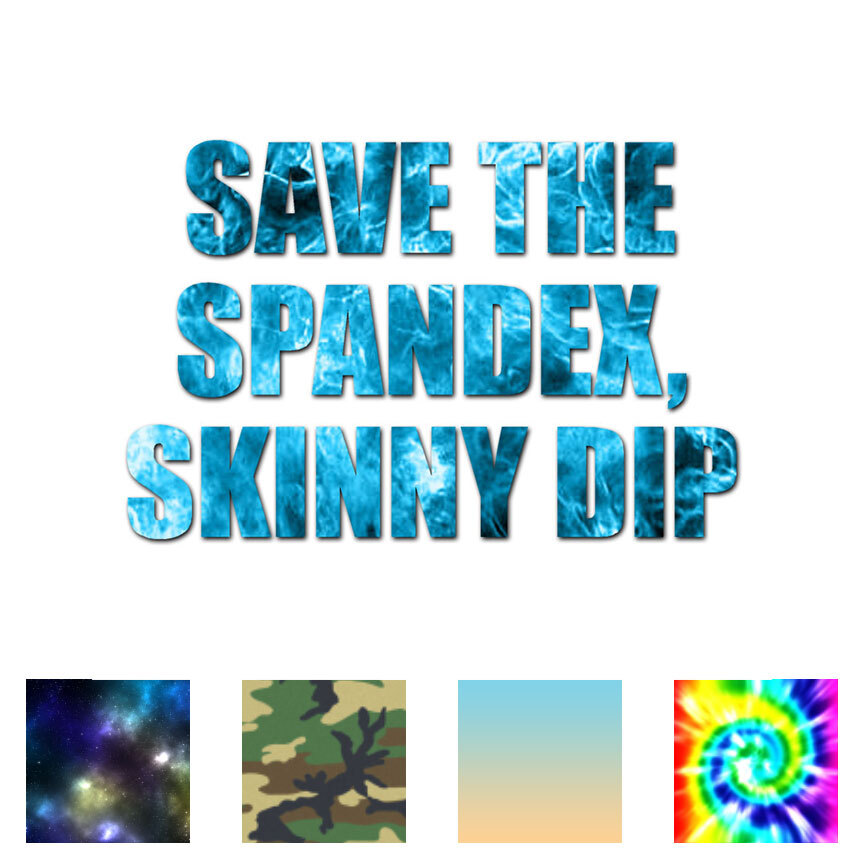 Save Spandex Skinny Dip – Decal Sticker – Multiple Patterns & Sizes – ebn1882