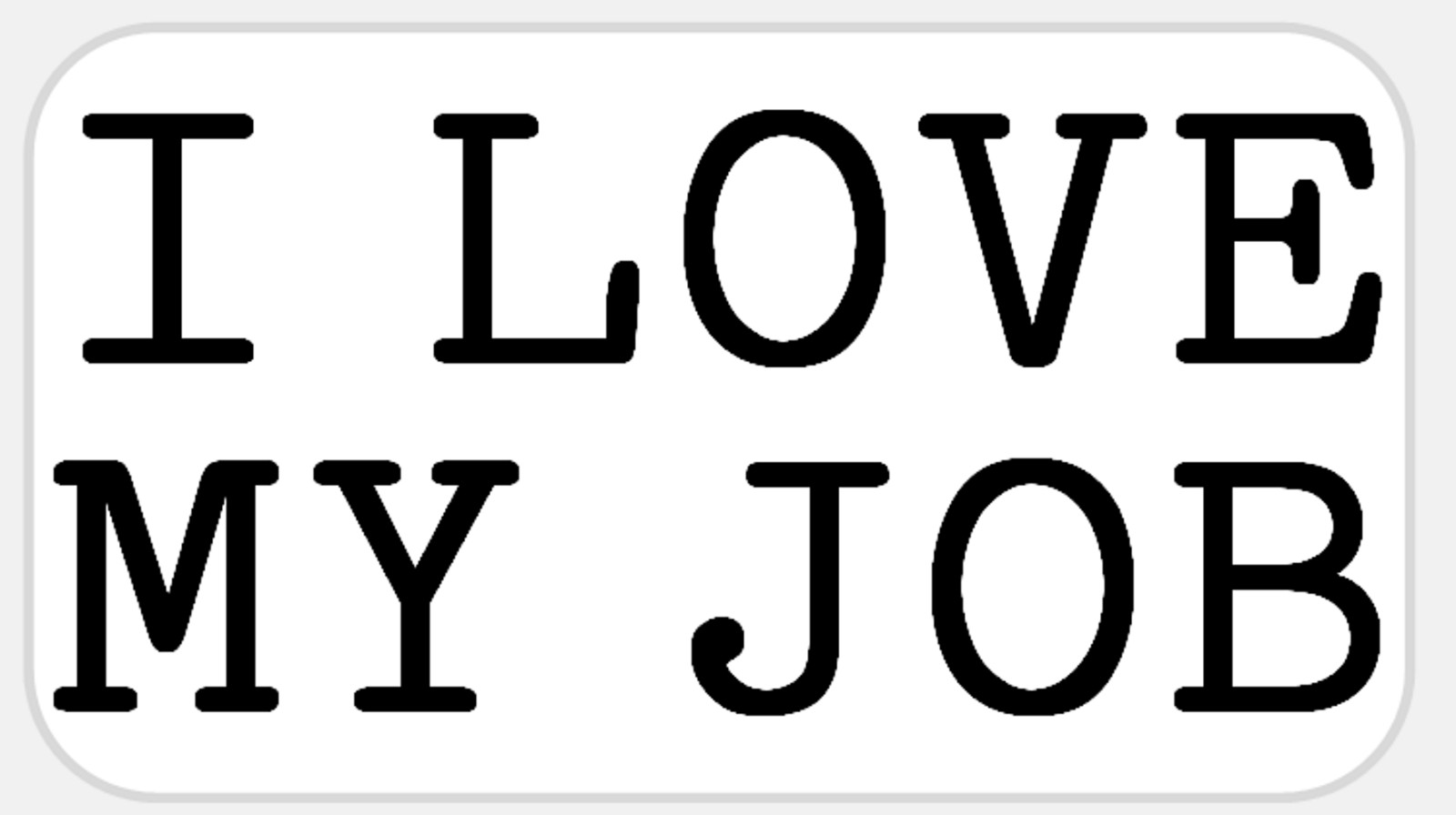 I Love My Job 25 Pcs Stickers Pack 2.25 x 1.25 in Work Office Humor Career