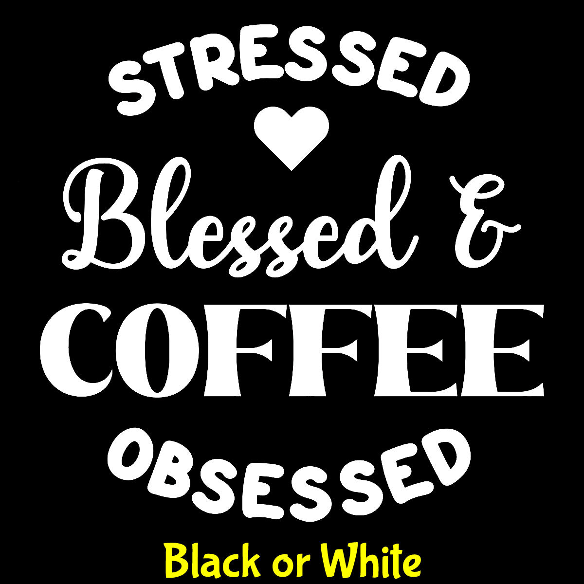 Stressed Blessed Coffee Obsessed Vinyl Decal Car Window Laptop Tablet Walls