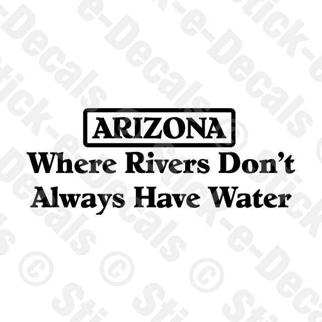 ARIZONA WHERE RIVERS DON'T ALWAYS HAVE WATER DESERT Haboob Dust Storm Decal