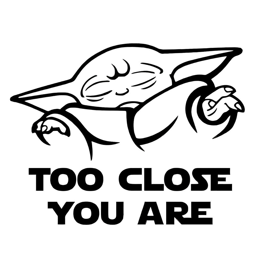 6" Grogru Too Close You Are Baby Yoda Star Wars Mandalorian Vinyl Decal Sticker