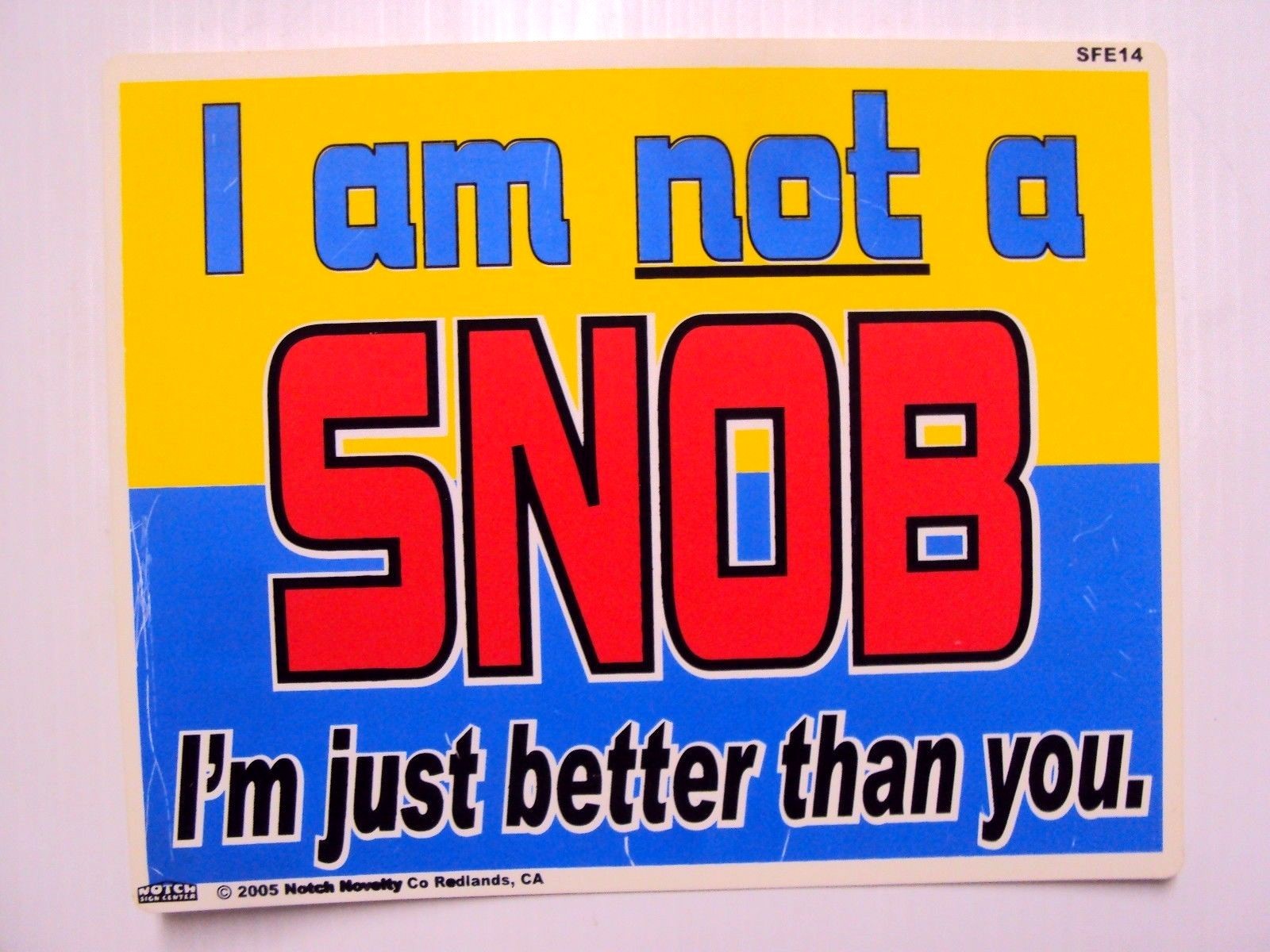 Funny Humor Bar Plastic Sign "I am not a SNOB, I'm just better than you" 8"x10"