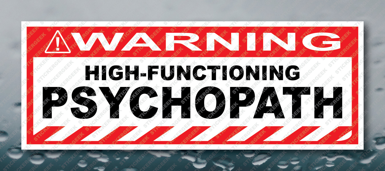 Warning Bumper Sticker HIGH-FUNCTIONING PSYCHOPATH Prank Gag Joke Decal