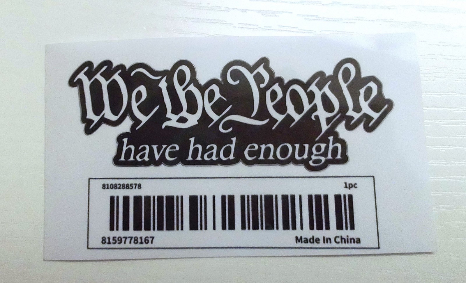 We The People have had enough VINYL PEEL OFF DECAL 2" x 3.5" " NEW *USA