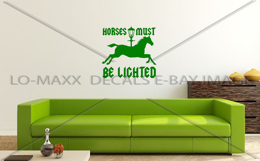 Horses Must Be Lighted Car Truck Various Sizes Colors Die Cut Vinyl Decal