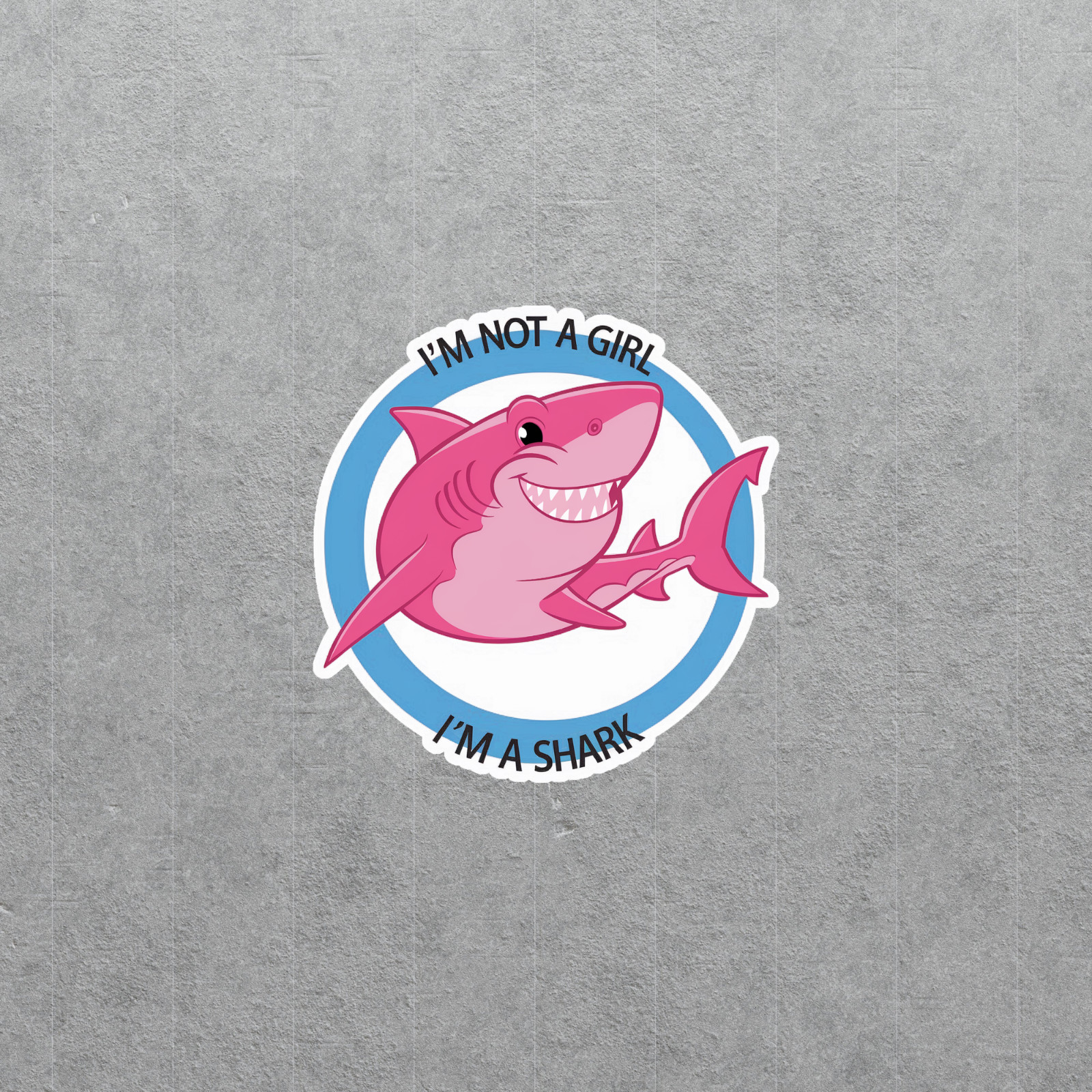 I'm Not A Girl I'm A Shark Funny Female Empowerment Sticker #4241