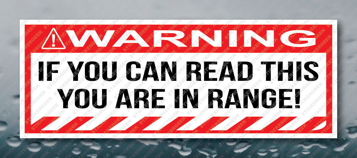 Warning Bumper Sticker If You Can Read This You Are In Range Prank Joke Decal
