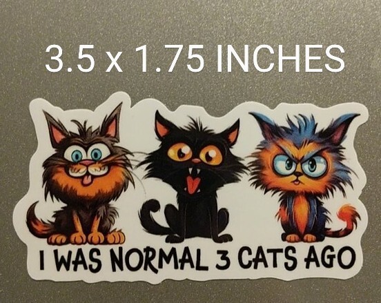 3.5" I Was Normal 3 Cats Ago Decal Vinyl Sticker Crazy Cat Lady Funny Pet Life