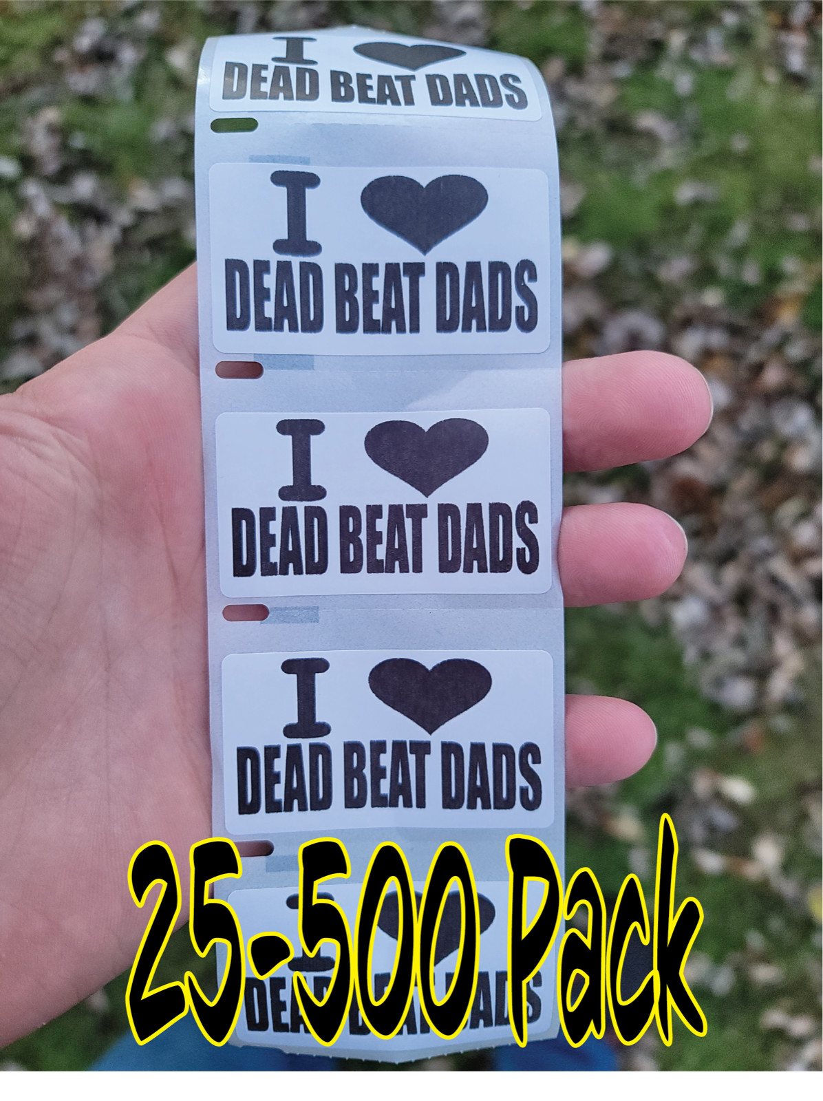 I LOVE DEAD BEAT DADS Stickers 25-500 Pack gag sticker joke decal exotic dancer