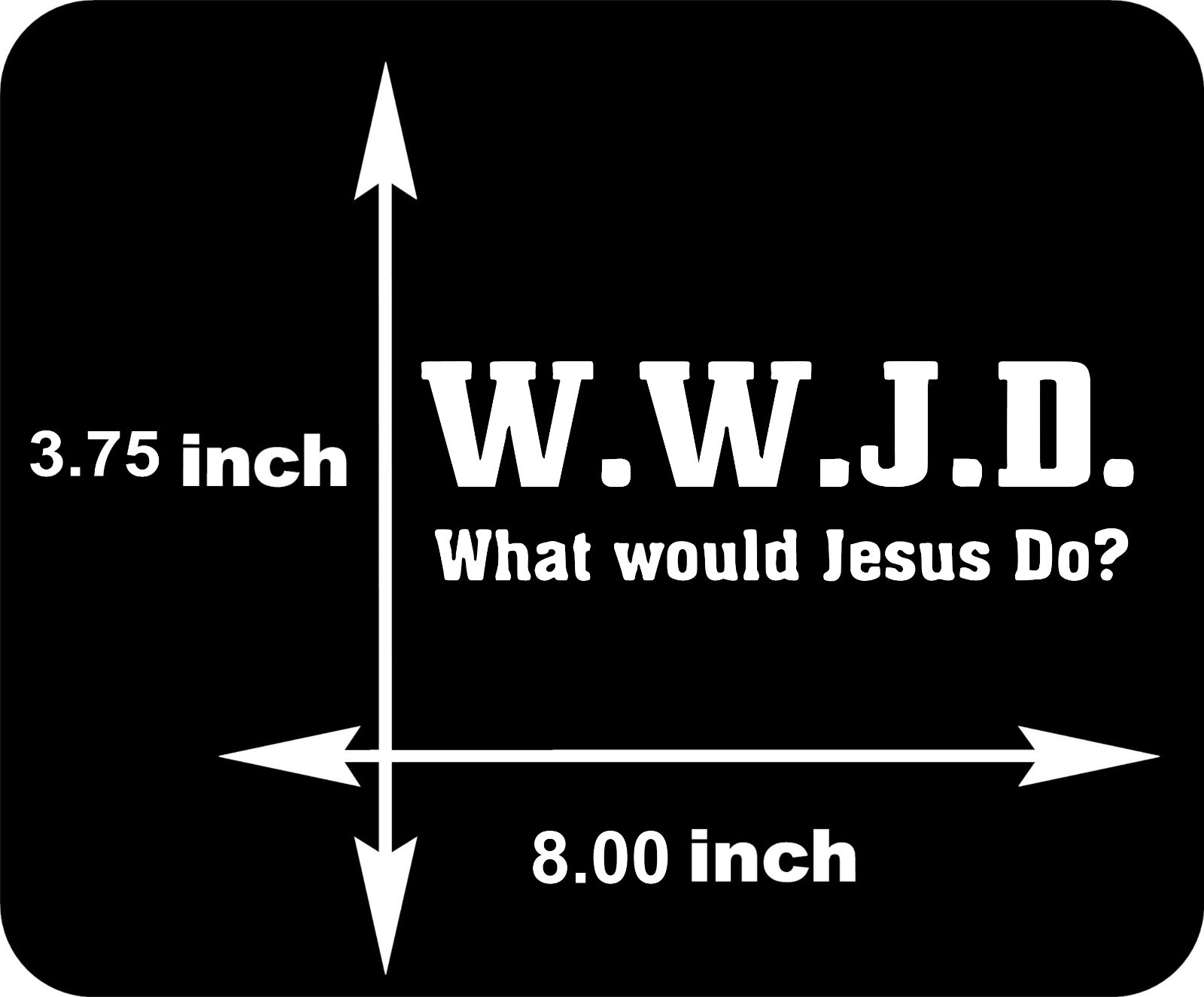 WWJD Jesus God Christian Religious Religion Vinyl Decal Cars Trucks 8" X 3.75"