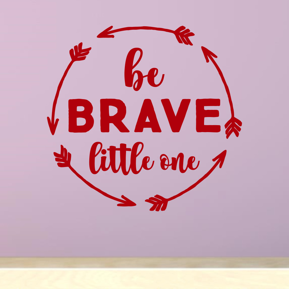 Be Brave Little One Vinyl Wall Decal Quote Decor