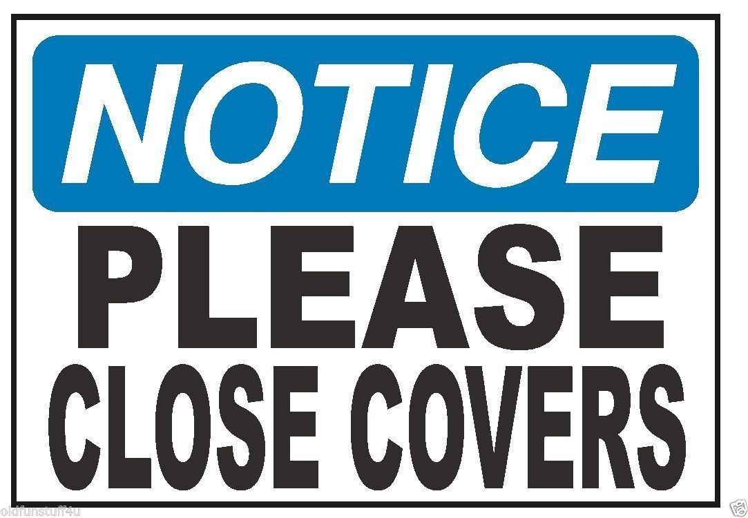Notice Please Close Covers Safety Sticker D315