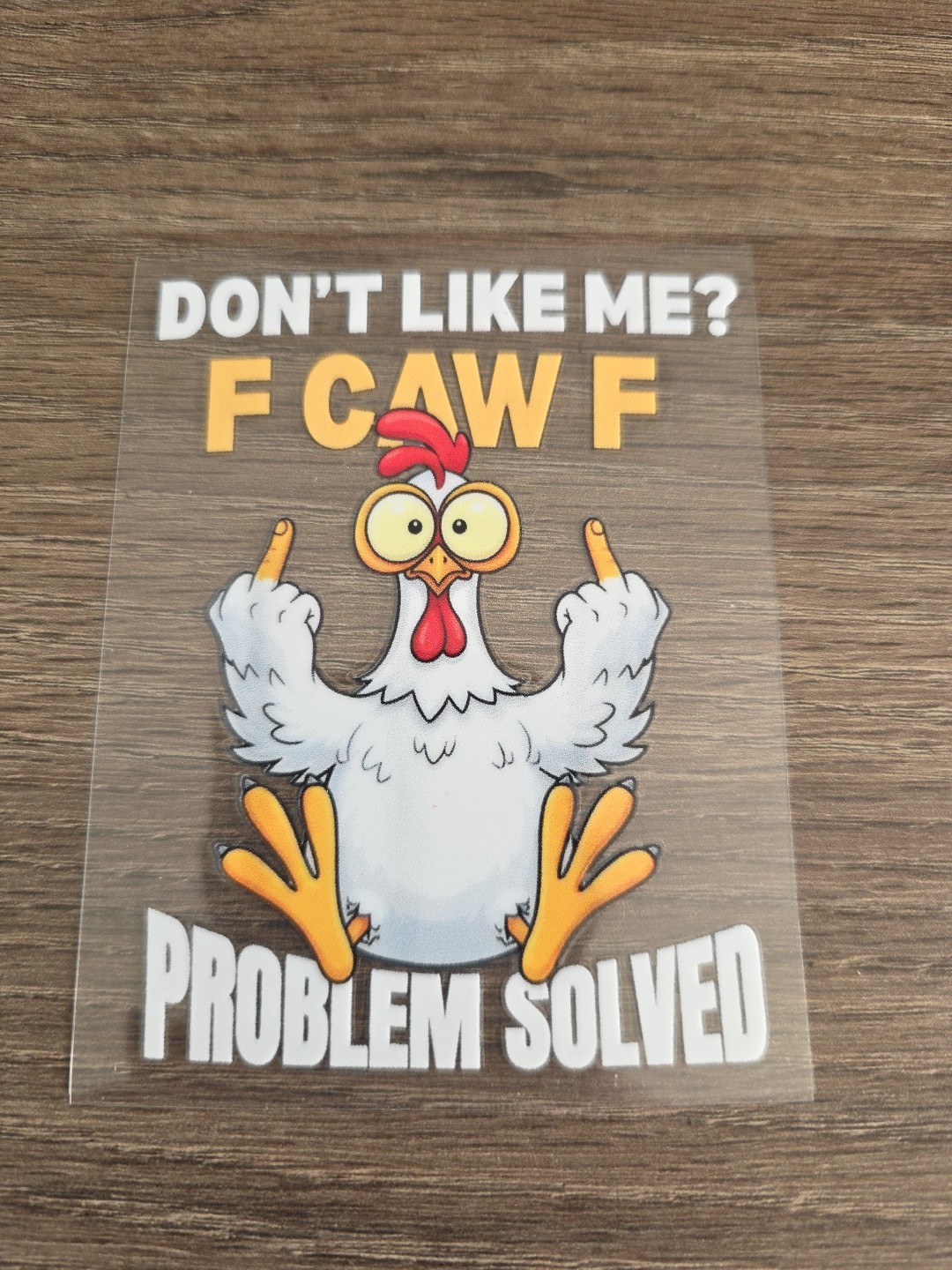F CAW F Funny Chicken Middle Finger DECAL STICKER UV DTF Raised Full Color White