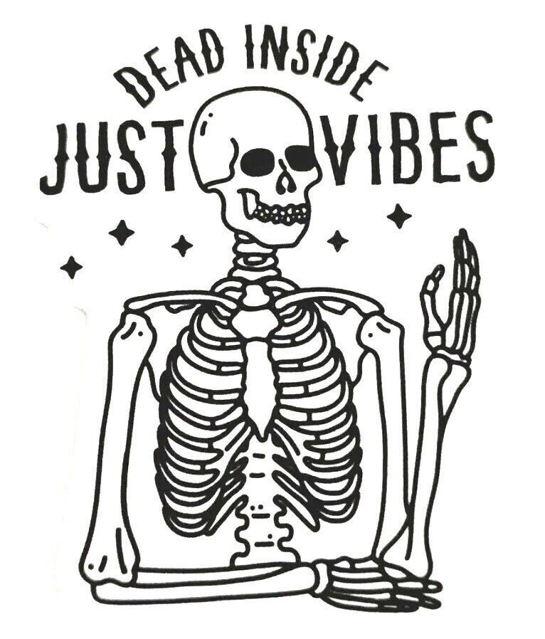 Dead Inside Just Vibes Skeleton Sticker