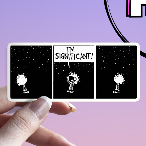 Calvin & Hobbes Sticker: I'M SIGNIFICANT! Funny Cosmic Space Waterproof Sticker
